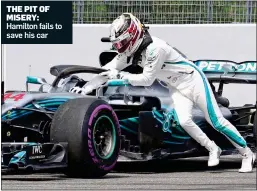  ?? ?? THE PIT OF MISERY: Hamilton fails to save his car