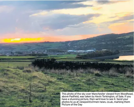  ??  ?? This photo of the sky over Manchester viewed from Woodhead, above Padfield, was taken by Kevin Torkington, of Sale. If you have a stunning picture, then we’d love to see it. Send your photos to us at viewpoints@men-news. co.uk, marking them Picture of the Day