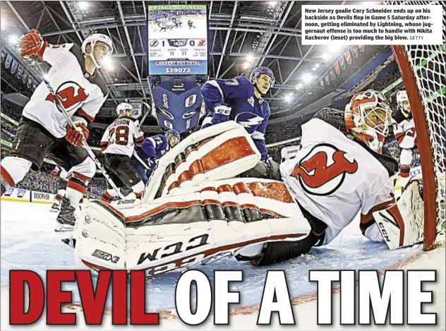  ?? GETTY ?? New Jersey goalie Cory Schneider ends up on his backside as Devils flop in Game 5 Saturday afternoon, getting eliminated by Lightning, whose juggernaut offense is too much to handle with Nikita Kucherov (inset) providing the big blow.