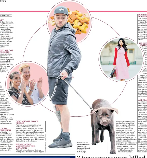  ??  ?? New for old: Ant Mcpartlin with his Labrador, the Sussexes, left, and more demure fashion, right