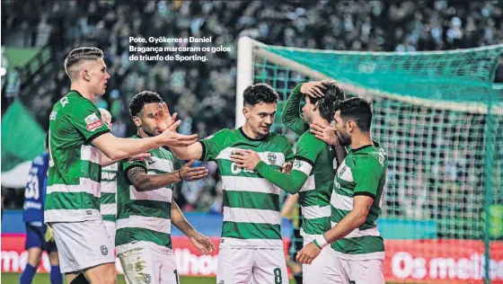  ?? ?? Pote, Gyökeres e Daniel Bragança marcaram os golos do triunfo do Sporting.