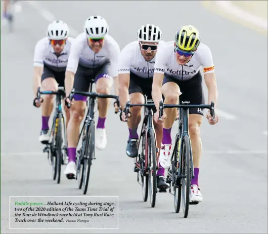  ?? Photo: Nampa ?? Paddle power… Hollard Life cycling during stage two of the 2020 edition of the Team Time Trial of the Tour de Windhoek race held at Tony Rust Race Track over the weekend.