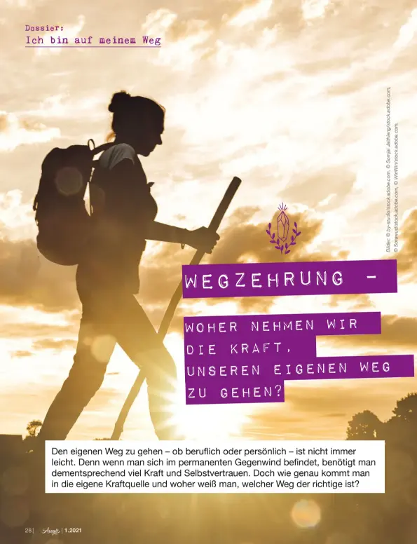  ??  ?? Den eigenen Weg zu gehen – ob beruflich oder persönlich – ist nicht immer leicht. Denn wenn man sich im permanente­n Gegenwind befindet, benötigt man dementspre­chend viel Kraft und Selbstvert­rauen. Doch wie genau kommt man in die eigene Kraftquell­e und woher weiß man, welcher Weg der richtige ist?