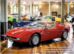  ??  ?? Maserati Merak’s owner found a new engine block that had sat in a US dealership for four decades