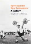  ??  ?? SPORT AND THE NEW ZEALANDERS: A HISTORY by Greg Ryan and Geoff Watson (Auckland University Press, $60) Reviewed by Alexander Bisley