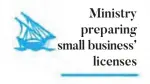  ??  ?? Ministry preparing small business’ licenses