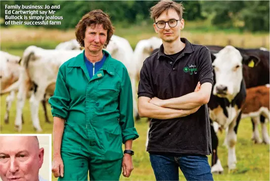  ??  ?? Family business: Jo and Ed Cartwright say Mr Bullock is simply jealous of their successful farm