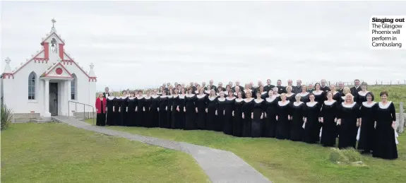  ??  ?? Singing out The Glasgow Phoenix will perform in Cambuslang