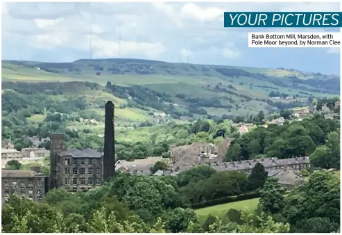  ??  ?? Bank Bottom Mill, Marsden, with Pole Moor beyond, by Norman Clee