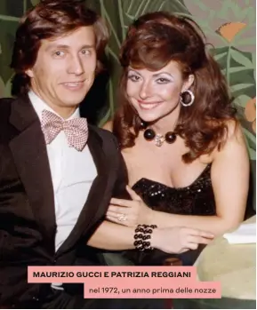  ??  ?? MAURIZIO GUCCI E PATRIZIA REGGIANI nel 1972, un anno prima delle nozze