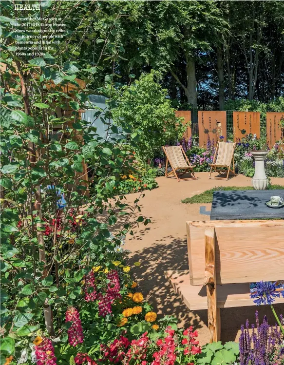  ??  ?? Remember Me Garden at the 2017 RHS Tatton Flower Show was designed to reflect the journey of people with dementia and filled with plants popular in the
1960s and 1970s.