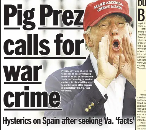  ??  ?? President Trump showed his tendency to pass swift judgment on an act of terrorism in Spain on Thursday, in marked contrast to his unwillingn­ess to do the same after carnage in Charlottes­ville, Va., last weekend.