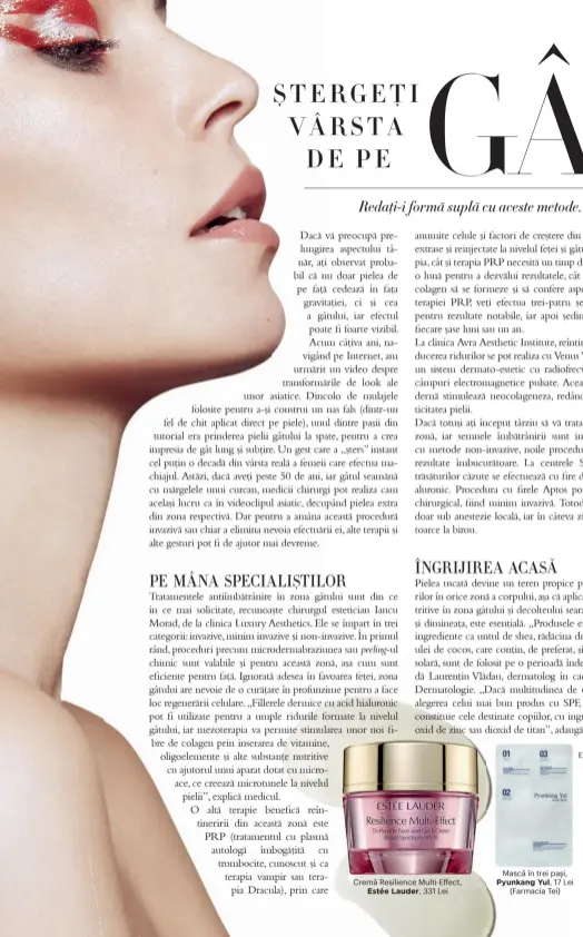  ??  ?? Cremă Resilience Multi-Effect,
Estée Lauder, 331 Lei
Mască în trei paşi, Pyunkang Yul, 17 Lei
(Farmacia Tei)
Tratament Neck Elasticity Catalist,
293 Lei (Farmacia Tei)