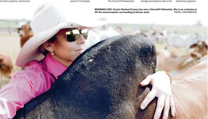  ?? PHOTO: CONTRIBUTE­D ?? BRAHMAN LOVE: Grazier Rachael Cruwys has won a Churchill Fellowship. She is on a mission to lift the misconcept­ion surroundin­g brahman meat.