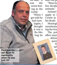  ??  ?? Paul lost his son Ryan to meningitis when he was just 20