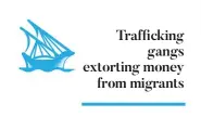  ??  ?? Traffickin­g gangs extorting money from migrants