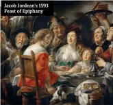  ??  ?? Jacob Jordean’s 1593 Feast of Epiphany