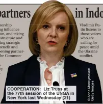  ?? ?? COOPERATIO­N: Liz Truss at the 77th session of the UNGA in New York last Wednesday (21)
