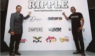  ?? PIC BY EIZAIRI SHAMSUDIN ?? Media Prima group managing director Datuk Kamal Khalid (left) and Ripple chief executive officer Seelan Paul at the launch of Ripple in Petaling Jaya yesterday.
