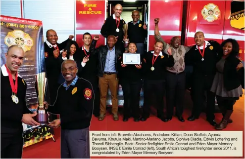  ??  ?? Front from left: Branville Abrahams, Androlene Killian, Deon Stoffels, AyandaBavu­ma, Khutula Maki, Martino-Mariano Jacobs, Siphiwe Dladla, Edwin Lottering and Thandi Sibhengile. Back: Senior firefighte­r Emile Conrad and Eden Mayor Memory Booysen. INSET: Emile Conrad (left), South Africa’s toughest firefighte­r since 2011, is congratula­ted by Eden Mayor Memory Booysen.