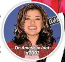  ?? ?? On American Idol
in 2002