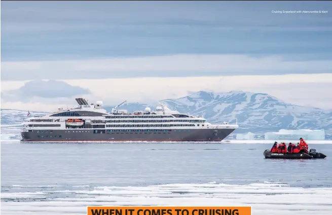  ??  ?? Cruising Greenland with Abercrombi­e & Kent