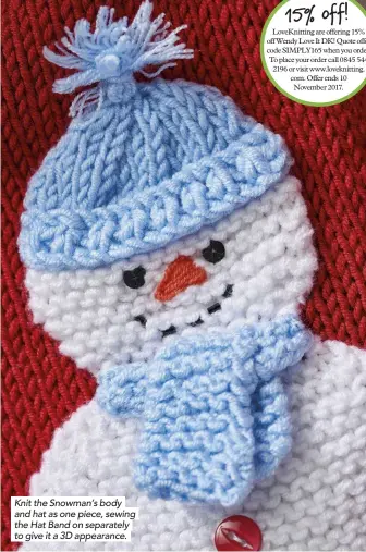 ??  ?? Knit the Snowman’s body and hat as one piece, sewing the Hat Band on separately to give it a 3D appearance.