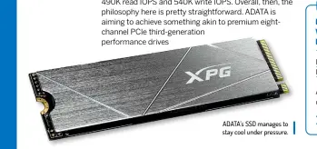  ??  ?? ADATA’s SSD manages to stay cool under pressure.