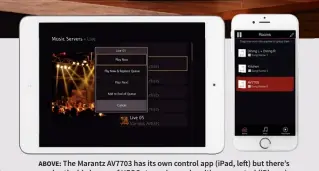  ??  ?? ABOVE: The Marantz AV7703 has its own control app (iPad, le ) but there’s also the big bonus of HEOS streaming and multiroom control (iPhone).