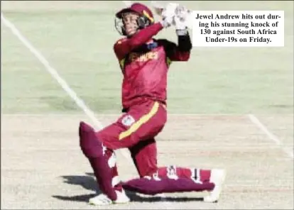  ?? ?? Jewel Andrew hits out during his stunning knock of 130 against South Africa Under-19s on Friday.