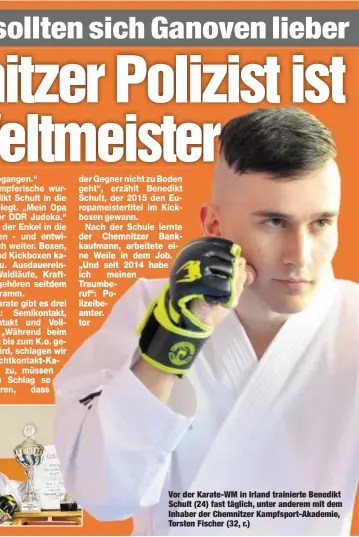  ??  ?? Vor der Karate-WM in Irland trainierte Benedikt Schult (24) fast täglich, unter anderem mit dem Inhaber der Chemnitzer Kampfsport-Akademie, Torsten Fischer (32, r.)