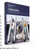  ??  ?? TRICATEL UNIVERSALI­S Bertrand Burgalat, 240 p., Huginn & Muninn, 27 €