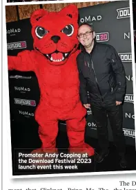  ?? ?? Promoter Andy Copping at the Download Festival 2023 launch event this week