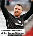  ?? ?? Former Sunderland striker Connor Wickham