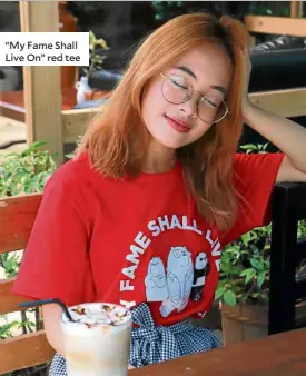  ?? PHOTOGRAPH­YSHOUNDAVI­D MODELNADIN­E SILVESTRE SHOTONLOCA­TIONATCAFF­EINA’S BREW, 367 AGUIRRE AVE., BF HOMES, PARAÑAQUE ?? “My Fame Shall Live On” red tee