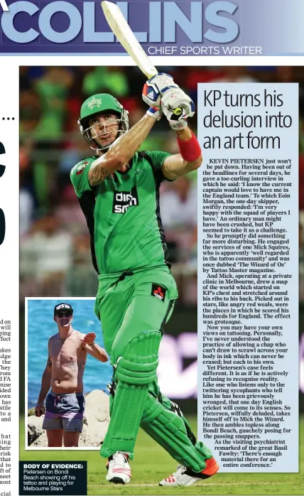  ??  ?? BODY OF EVIDENCE: Pietersen on Bondi Beach showing off his tattoo and playing for Melbourne Stars