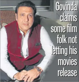  ?? PHOTO: PRAMOD THAKUR/HT ?? Actor Govinda alleges there’s a conspiracy against his films