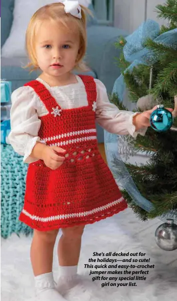  ??  ?? She's all decked out for the holidays—and so cute! This quick and easy-to-crochet jumper makes the perfect gift for any special little girl on your list.