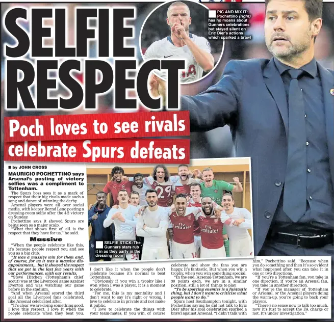  ??  ?? SELFIE STICK: The Gunners stars rub it in as they party in the dressing room PIC AND MIX IT: Pochettino (right) has no moans about Gunners celebratio­ns but stayed silent on Eric Dier’s actions which sparked a brawl