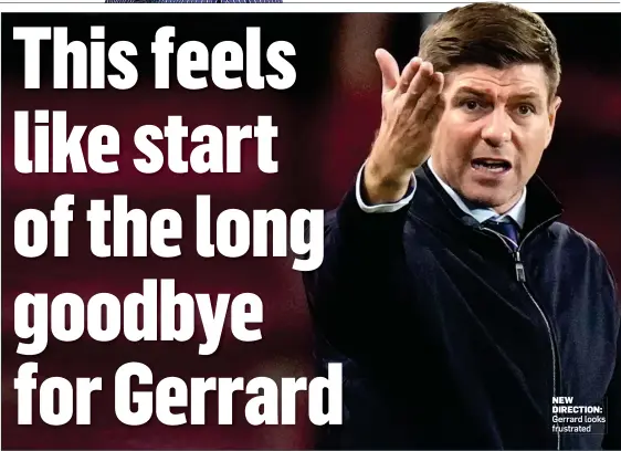  ?? ?? NEW DIRECTION: Gerrard looks frustrated