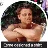 ?? ?? Esme designed a shirt for Leonardo DiCaprio in 2000 film The Beach