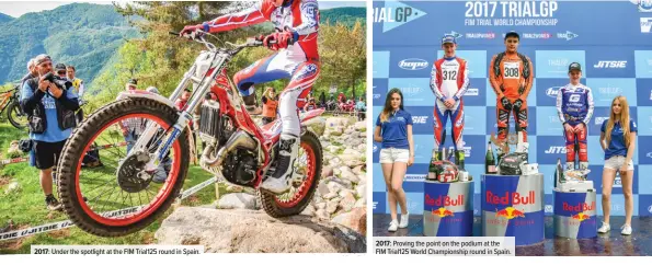  ??  ?? 2017: Under the spotlight at the FIM Trial125 round in Spain. 2017: Proving the point on the podium at the
FIM Trial125 World Championsh­ip round in Spain.