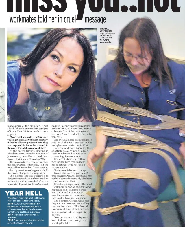  ??  ?? ORDEAL DeeAnn, left, says colleagues taped her to chair. Far left, MP Grant wants probe