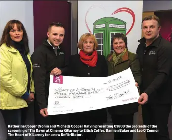  ??  ?? Katherine Cooper Cronin and Michelle Cooper Galvin presenting €3800 the proceeds of the screening of The Dawn at Cinema Killarney to Eilish Coffey, Damien Baker and Leo O’Connor The Heart of Killarney for a new Defibrilla­tor.