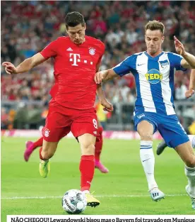  ??  ?? NÃO CHEGOU! Lewandowsk­i bisou mas o Bayern foi travado em Munique