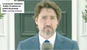  ?? CAPTURE D’ÉCRAN ?? Le premier ministre Justin Trudeau en point de presse hier.