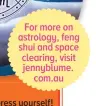  ?? ?? For more on astrology, feng shui and space clearing, visit jennyblume. com.au