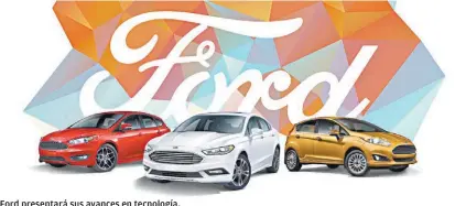  ??  ?? Ford presentará sus avances en tecnología.