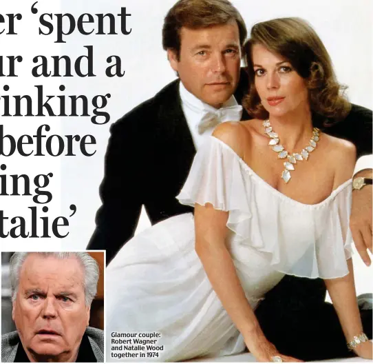  ??  ?? Glamour couple: Robert Wagner and Natalie Wood together in 1974