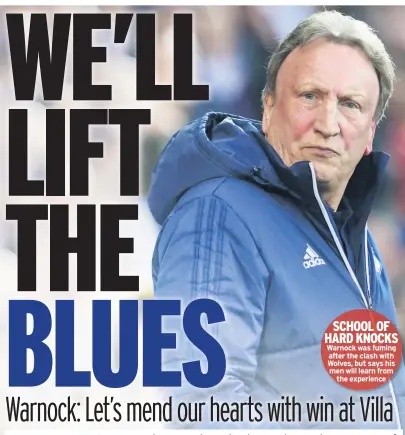  ??  ?? SCHOOL OF HARD KNOCKS Warnock was fuming after the clash with Wolves, but says his men will learn from the experience